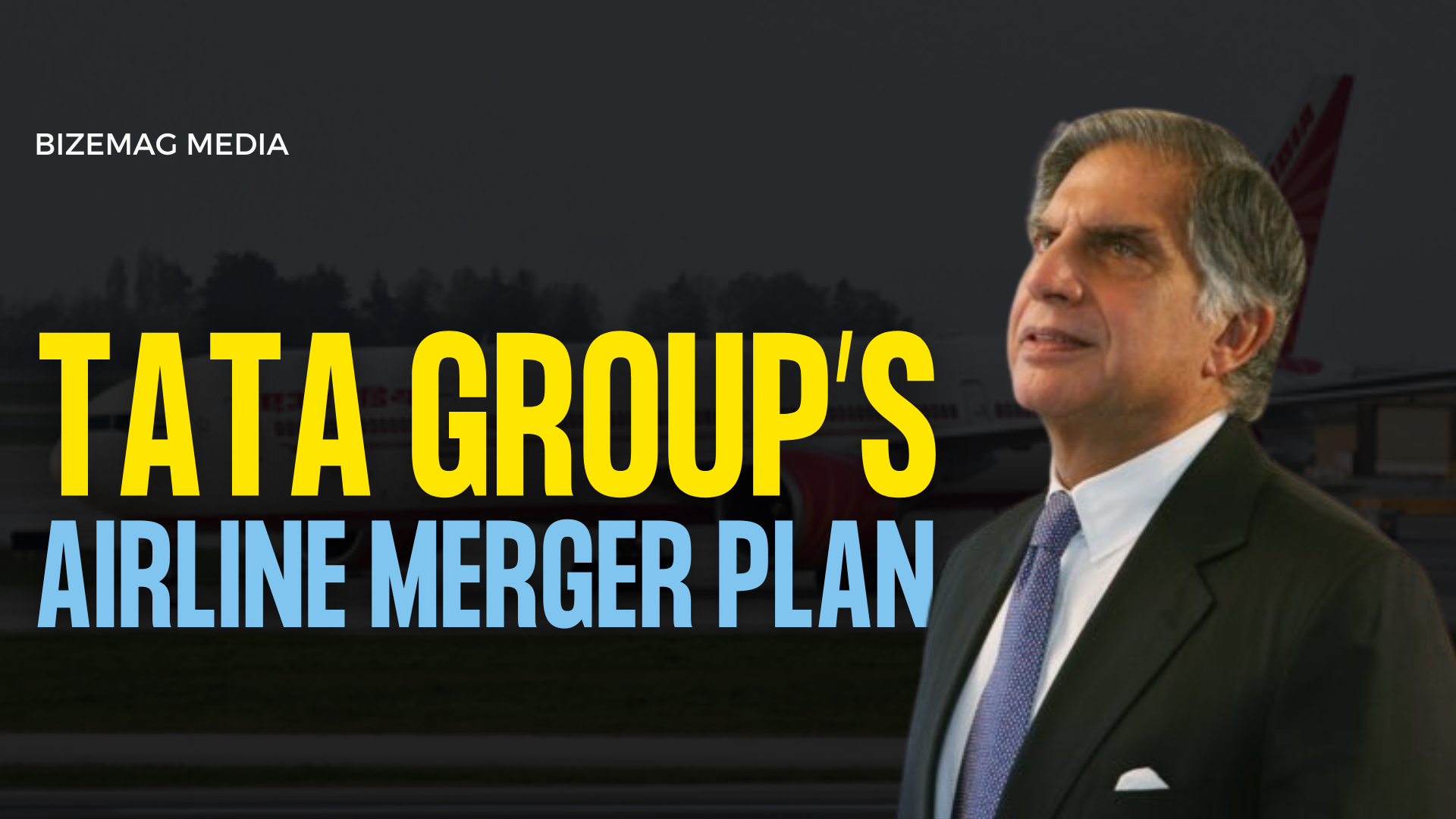Headline: Here's how the Tata Group’s airline merger plan will happen